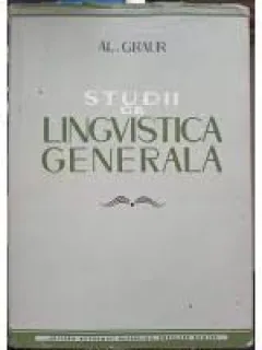 STUDII DE LINGVISTICA GENERALA - AL. GRAUR