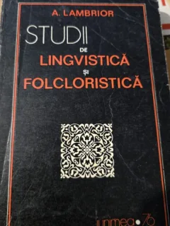Studii de lingvistica si folcloristica - A. Lambrior