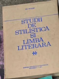 Studii de stilistica si limba literara - Gheorghe Bulgar