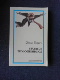 STUDII DE TEOLOGIE BIBLICA - CHRISTOS VOULGARIS  VOL.I