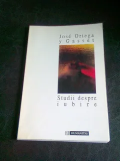 STUDII DESPRE IUBIRE - JOSE ORTEGA Y GASSET