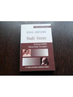 STUDII LITERARE EMINESCU LA BERLIN - ILINA GREGORI