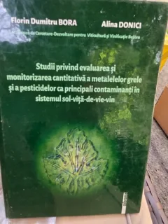 Studii privind evaluarea şi monitorizarea cantitativa a metalelor grele si a pesticidelor ca principali contaminanti in sistemul sol-vita-de-vie-vin - Florin Dumitru Bora