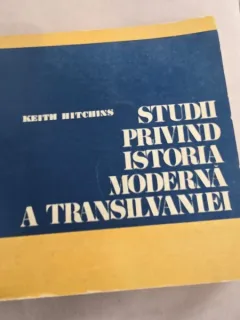 Studii privind istoria moderna a Transilvaniei - Keith Hitchins