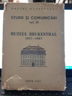 Studii si comunicari vol.13 Muzeul Brukenthal 1817-1967