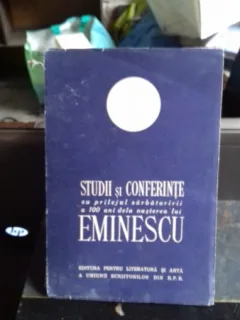 STUDII SI CONFERINTE CU PRILEJUL SARBATORIRII A 100 DE ANI DE LA NASTEREA LUI EMINESCU