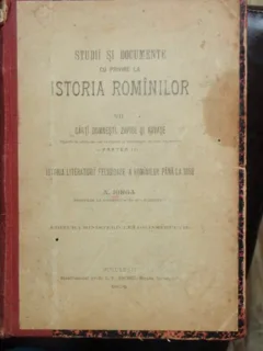 STUDII SI DOCUMENTE CU PRIVIRE LA ISTORIA ROMINILOR - N. IORGA
