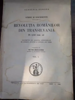 STUDII SI DOCUMENTE PRIVITOARE LA REVOLUTIA ROMANILOR DIN TRANSILVANIA IN ANII 1848-49. DOCUMENTE DIN COLECTIILE ACADEMIEI ROMANE, ASOCIATIUNII TRANSI