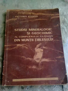 STUDIU MINERALOGIC SI GEOCHIMIC AL COMPLEXULUI FILONIAN DIN MUNTII TIBLESULUI - VICTORIA STIOPOL