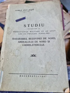 Studiu referitor la operatiunile militare ce au avut loc cu prilejul pierderii Basarabiei, Bucovinei de Nord, Ardealului de Nord si Cadrilaterului