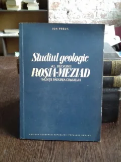 STUDIUL GEOLOGIC AL REGIUNII ROSIA-MEZIAD  (MUNTII PADUREA CRAIULUI) - ION PREDA