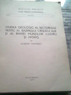 STUDIUL GEOLOGIC AL SECTORULUI VESTIC AL BAZINULUI CRISULUI ALB SI AL RAMEI MUNTILOR CODRU SI HIGHIS - DUMITRU ISTOCESCU