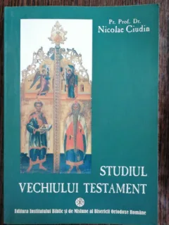 STUDIUL VECHIULUI TESTAMENT - NICOLAE CIUDIN