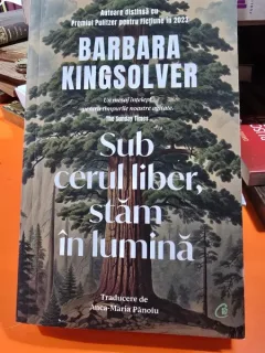 Sub cerul liber, stam in lumina - Barbara Kingsolver