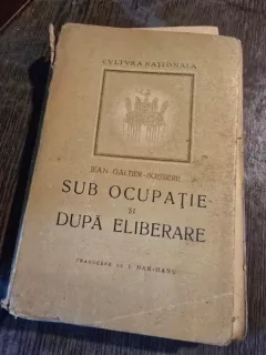 Sub ocupatie si dupa eliberare - Jean Galtier Boissiere