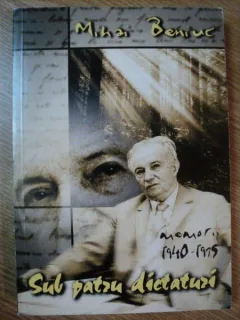 SUB PATRU DICTATURI - MIHAI BENIUC