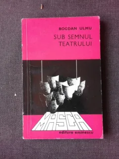 SUB SEMNUL TEATRULUI - BOGDAN ULMU