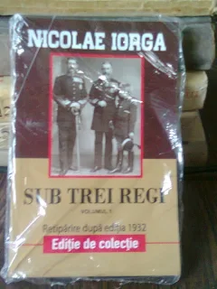 SUB TREI REGI - NICOLAE IORGA  VOL.I