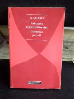 SUB ZODIA PROLETCULTISMULUI. DIALECTICA PUTERII