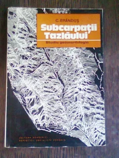 SUBCARPATII TAZLAULUI. STUDIU GEOMORFOLOGIC - C. BRANDUS