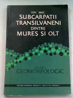 SUBCARPATII TRANSILVANENI DINTRE MURES SI OLT - ION MAC  (STUDIU GEOMORFOLOGIC)