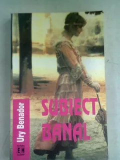 SUBIECT BANAL - URY BENADOR