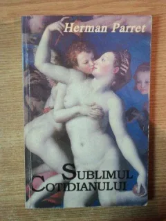 SUBLIMUL COTIDIANULUI - HERMAN PARRET