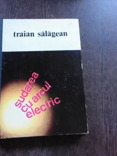 SUDAREA CU ARCUL ELECTRIC - TRAIAN SALAGEAN