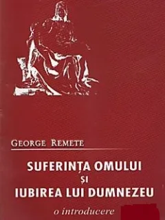 SUFERINTA OMULUI SI IUBIREA LUI DUMNEZEU - GEORGE REMETE