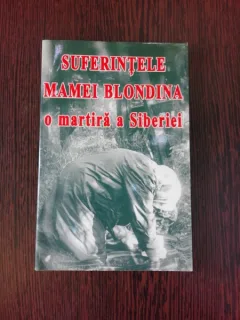SUFERINTELE MAMEI BLONDINA, O MARTIRA A SIBERIEI