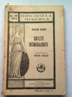 SUFLETE DESNADAJDUITE - MAXIM GORKI