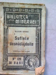 SUFLETE DESNADAJDUITE - MAXIM GORKI
