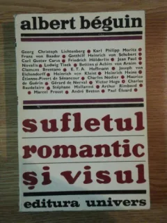 Sufletul romantic si visul - Albert Beguin