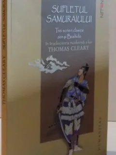 SUFLETUL SAMURAIULUI TREI SCRIERICLASICE ZEN SI BUSHIDO , 2009