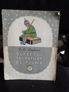 SUFLETUL SOLDATILOR DE PLUMB - G.M. ZAMFIRESCU