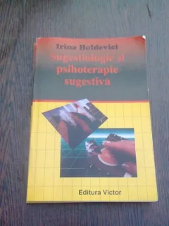 SUGESTIOLOGIE SI PSIHOTERAPIE SUGESTIVA DE IRINA HOLDEVICI