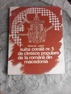 Suita corala nr.3 de cantece populare de la romanii din Macedonia - Nicolae Lungu