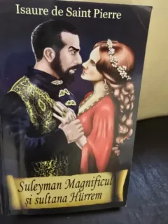 SULEYMAN MAGNIFICUL SI SULTANA HURREM - ISAURE DE SAINT PERRE
