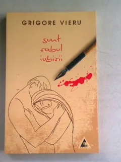 SUNT ROBUL IUBIRII - GRIGORE VIERU