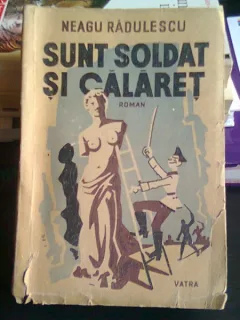 SUNT SOLDAT SI CALARET - NEAGU RADULESCU