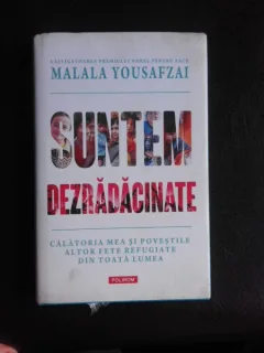 Suntem dezradacinate, calatoria mea si povestilor altor fete refugiate din toata lumea - Malala Yousafzai