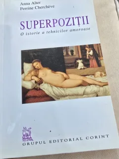 Superpozitii, o istorie a tehnicilor amoroase - Anna Alter