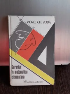 SURPRIZE IN MATEMATICA ELEMENTARA - VIOREL GH. VODA