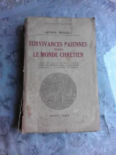 SURVIVANCES PAIENNES DANS LE MONDE CHRETIEN - ARTHUR WEIGALL  (CARTE IN LIMBA FRANCEZA)