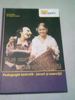 SUS CORTINA PENTRU VIATA - SYLVIA ROTTER  (PEDAGOGIE TEATRALA. JOCURI SI EXERCITII)