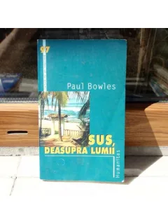 Sus deasupra lumii , Paul Bowles , 2006