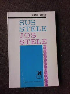 SUS STELE, JOS STELE, POEZII - C. MIU-LERCA  (CU DEDICATIA AUTORULUI PENTRU PETRU VINTILA)