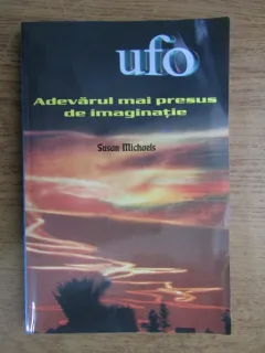 Susan Michaels - UFO, adevarul mai presus de imaginatie