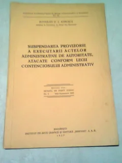 SUSPENDAREA PROVIZORIE A EXECUTARII ACTELOR ADMINISTRATIVE DE AUTORITATE, ATACATE CONFORM LEGII CONTENCIOSULUI ADMINISTRATIV - ROMULUS G.T. IONESCU