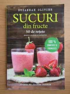 Suzannah Olivier - Sucuri din fructe. 50 de retete pentru sanatate si intinerire